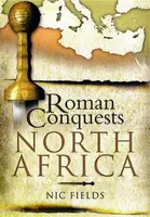 Roman Conquests: North Africa - Nic Fields