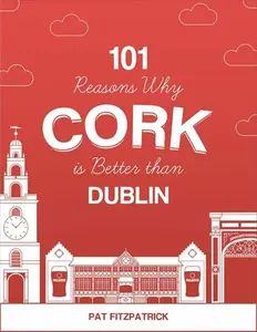 101 Reasons Why Cork is Better than Dublin - Mr Pat Fitzpatrick