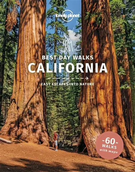 Lonely Planet Best Day Walks California - Ashley Harrell, Ray Bartlett, Lonely Planet, Gregor Clark, Amy C Balfour