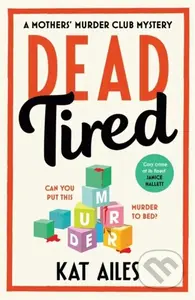 Dead Tired ('Cosy crime at its finest!' - Janice Hallett) - kniha z kategorie Detektivky, thrillery a horory