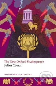 Julius Caesar (The New Oxford Shakespeare) - William Shakespeare, Sarah Neville - kniha z kategorie Drama a divadelní hry