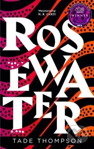 Rosewater (Book 1 of the Wormwood Trilogy, Winner of the Nommo Award for Best Novel) - kniha z kategorie Sci-fi