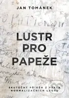 Lustr pro papeže (Skutečný příběh z pekla normalizačních lágrů) - kniha z kategorie Společenská beletrie