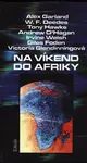 Na víkend do Afriky (poškozená) - Andrew O'Hagan, Irvine Welsh, Alex Garland, Giles Foden, Tony Hawks, William F. Deedes, Victoria Glendinningová