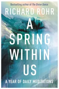 A Spring Within Us - Richard Rohr