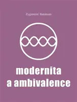 Modernita a ambivalence - Zygmunt Bauman