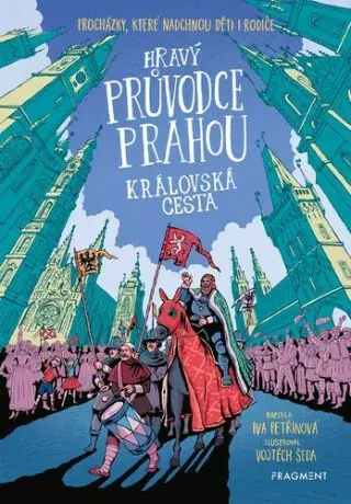 Hravý průvodce Prahou - Královská cesta (Defekt) - Iva Petřinová