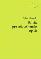 Sonáta pro sólové housle, op. 26 - Adam Závodský