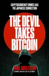 The Devil Takes Bitcoin - Jake Adelstein