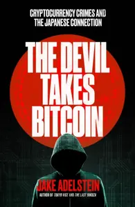 The Devil Takes Bitcoin - Jake Adelstein