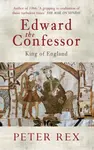 Edward the Confessor - Peter Rex