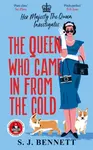 The Queen Who Came in from the Cold - S.J. Bennett