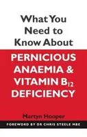 What You Need to Know About Pernicious Anaemia and Vitamin B12 Deficiency - Martyn Hooper