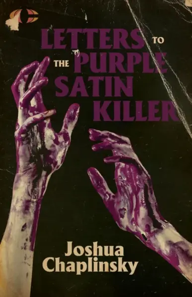 Letters to the Purple Satin Killer - Joshua Chaplinsky