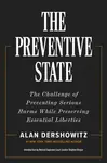 The Preventative State - Alan Dershowitz