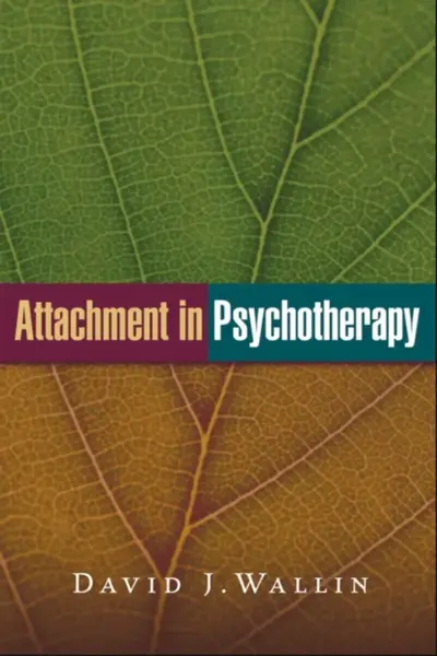 Attachment in Psychotherapy - David J. Wallin