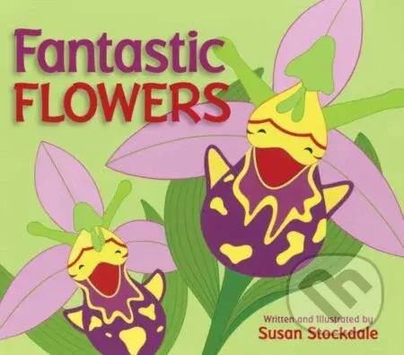 Fantastic Flowers - Susan Stockdale - kniha z kategorie Pro děti