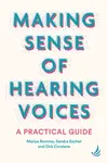 Making Sense of Hearing Voices - Romme Marius, Dirk Corstens, Sandra Escher