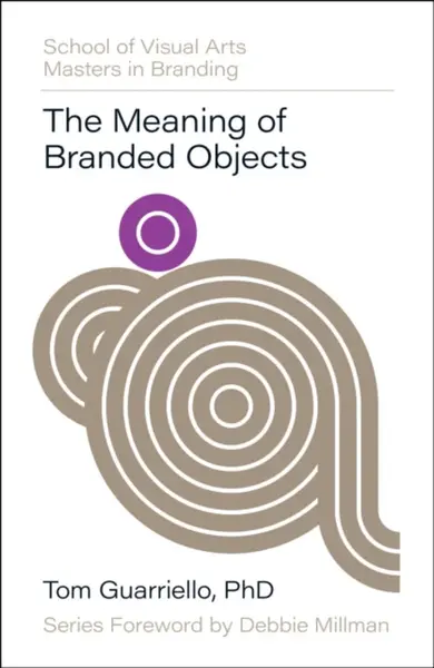 The Meaning of Branded Objects - Dr. Tom Guarriello