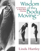 Wisdom of the Body Moving - Linda Hartley