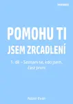 Pomohu ti jsem zrcadlení 1. díl – Seznam se, kdo jsem, část první - Adam Evan