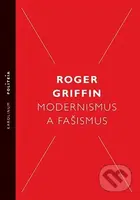 Modernismus a fašismus - Roger Griffin