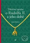 Důvěrná zpráva o Rudolfovi II. a jeho době - Jaroslav Konáš - kniha z kategorie Historie