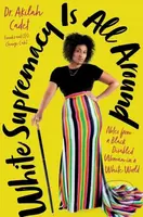 White Supremacy Is All Around (Notes from a Black Disabled Woman in a White World) - kniha z kategorie Humanitní a společenské vědy