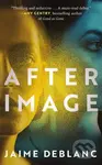 After Image (A Novel) - Jaime Deblanc - kniha z kategorie Společenská beletrie