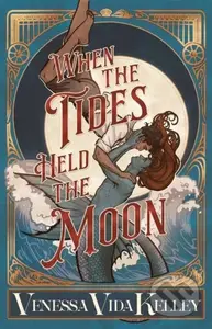 When the Tides Held the Moon - Venessa Vida Kelley - kniha z kategorie Fantasy