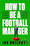 How to Be a Football Manager: Enter the hilarious and crazy world of the gaffer - kniha z kategorie Sport