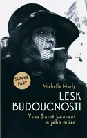 Lesk budoucnosti. Yves Saint Lauren a jeho múza - Michelle Marly - e-kniha