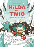 Hilda and Twig: Wake the Ice Man - Luke Pearson