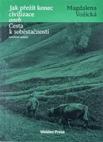 Jak přežít konec civilizace aneb Cesta k soběstačnosti (Defekt) - Magdaléna Vožická