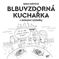 Blbuvzdorná kuchařka - Bára Voštová - e-kniha