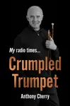 Crumpled Trumpet - Anthony Cherry