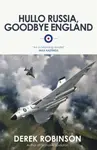 Hullo Russia, Goodbye England - Derek Robinson