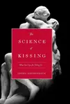 The Science Of Kissing - Sheril Kirshenbaum