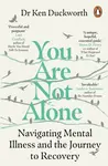 You Are Not Alone - Dr Ken Duckworth