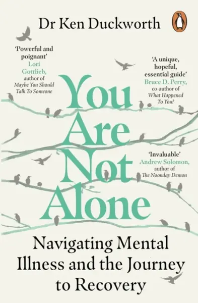 You Are Not Alone - Dr Ken Duckworth