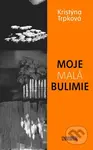 Moje malá bulimie - Kristýna Trpková - kniha z kategorie Životopisy