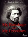 My Bondage and My Freedom - Frederick Douglass