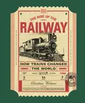 The Rise of the Railway - Christian Wolmar