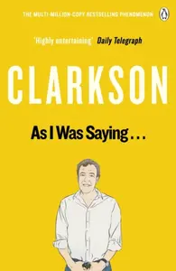 As I Was Saying… - Jeremy Clarkson