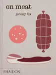 On Meat - Jeremy Fox, Rachael Sheridan, Paul Bertolli