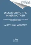 Discovering the Inner Mother - Bethany Webster