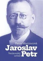 Venkovský učitel Jaroslav Petr - Petra Martincová