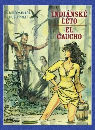 Indiánské léto / El Gaucho - Milo Manara, Hugo Pratt