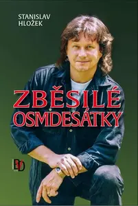 Zběsilé osmdesátky - Stanislav Hložek