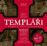 Templáři v zemích českých králů (2. díl) - Kameel Machart, Marie Holečková